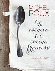 La esencia de la cocina francesa (Michel Roux)
