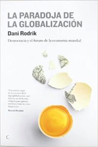 La paradoja de la globalización - Democracia y el futuro de la economía mundial (Dani Rodrik)