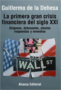 La primera gran crisis financiera del siglo XXI - Orígenes, detonantes, efectos, respuestas y remedios (Guillermo de la Dehesa)