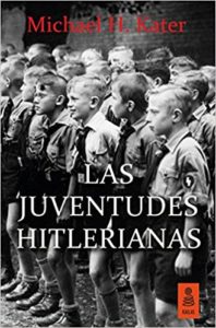 Las Juventudes Hitlerianas (Michael H. Kater)