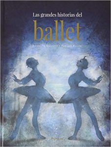 Las grandes historias del ballet (Serenella Quarello)
