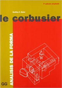 Le Corbusier - Análisis de la forma (Geoffrey H. Baker)