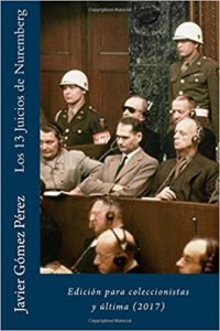 Los 13 Juicios de Nuremberg (Javier Gómez Pérez)