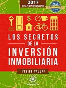 Los secretos de la inversión inmobiliaria (Felipe Yaluff Portilla)