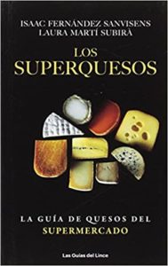 Los superquesos - La guía de quesos del supermercado (Isaac Fernández Sanvisens, Laura Martí)