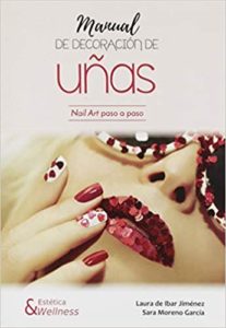 Manual de decoración de uñas - Nail art paso a paso (Laura De Ibar Jimenez, Sara Moreno García)