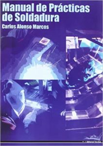 Manual de prácticas de soldadura (Carlos Alonso Marcos)