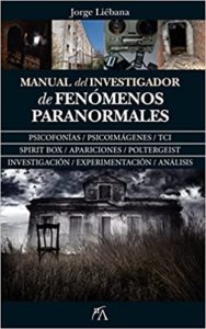 Manual del investigador de fenómenos paranormales (Jorge Liébana Peña)