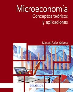 Microeconomía - Conceptos teóricos y aplicaciones (Manuel Salas Velasco)