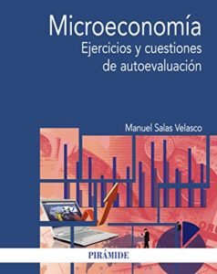 Microeconomía - Ejercicios y cuestiones de autoevaluación (Manuel Salas Velasco)