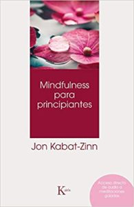 Mindfulness para principiantes (Jon Kabat-Zinn)