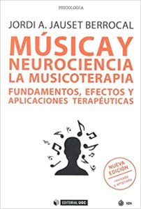 Música y neurociencia - La musicoterapia (Jordi A. Jauset Berrocal)