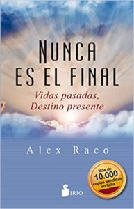 Nunca es el final - Vidas pasadas, destino presente (Alex Raco)