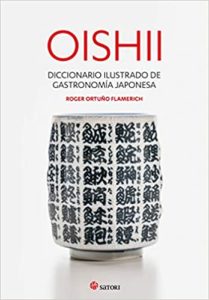 Oishii - Diccionario ilustrado de gastronomía japonesa (Roger Ortuño Flamerich)