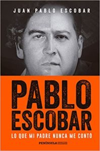 Pablo Escobar - Lo que mi padre nunca me contó (Juan Pablo Escobar)