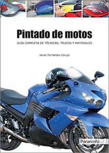 Pintado de motos - Guía completa de técnicas, trucos y materiales (Javier Fernández Corujo)