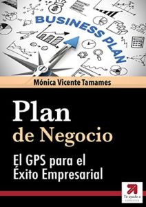 Plan de negocio - El GPS para el éxito empresarial (Mónica Vicente Tamames)