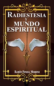 Radiestesia y mundo espiritual (Ramón Fenoll Moreno)