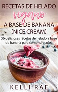 Recetas de helado vegano a base de banana (Kelli Rae)