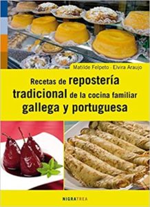 Recetas de la repostería tradicional de la cocina familiar gallega y portuguesa (Matilde Felpeto, Elvira Araújo)
