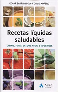 Recetas liquidas saludables - Cremas, sopas, batidos, aguas e infusiones (Edgar Barrionuevo Burgos, David Moreno Meler)
