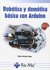 Robotica y domotica basica con Arduino (Pedro Porcuna López)