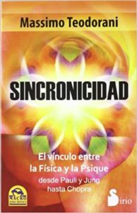 Sincronicidad - El vinculo entre la fisica y la psique desde Pauli y Jung hasta Chopra (Massimo Teodorani)