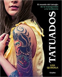 Tatuados - El mundo del tatuaje - De la transgresión a la tendencia (Leo Quiroga)