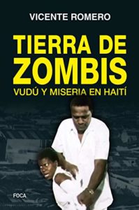 Tierra de zombis - Vudú y miseria en Haití (Vicente Romero)