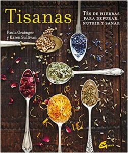Tisanas - Tés de hierbas para depurar, nutrir y sanar (Paula Grainger, Karen Sullivan)