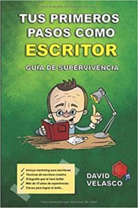 Tus primeros pasos como escritor - Guía de supervivencia (David Velasco)