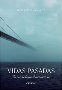 Vidas pasadas - Un puente hacia el inconsciente (María José Álvarez Garrido)