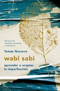 Wabi Sabi - Aprender a aceptar la imperfección (Tomás Navarro)