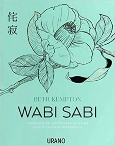 Wabi Sabi - Sabiduría de Japón para una vida perfectamente imperfecta (Beth Kempton)