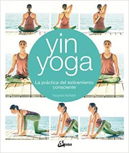 Yin Yoga - La práctica del estiramiento consciente (Kassandra Reinhardt)