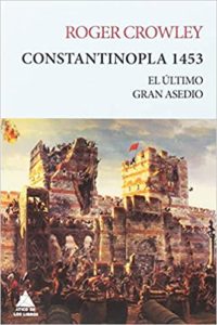 Constantinopla 1453 - El último gran asedio (Roger Crowley)