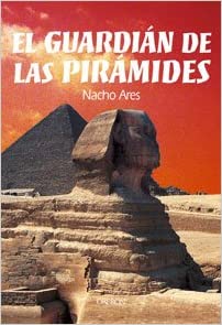 El guardián de las pirámides (Nacho Ares)