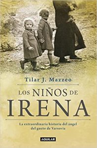 Los niños de Irena - La extraordinaria historia del ángel del gueto de Varsovia (Tilar Mazzeo)