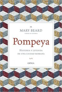 Pompeya - Historia y leyenda de una ciudad romana (Mary Beard)